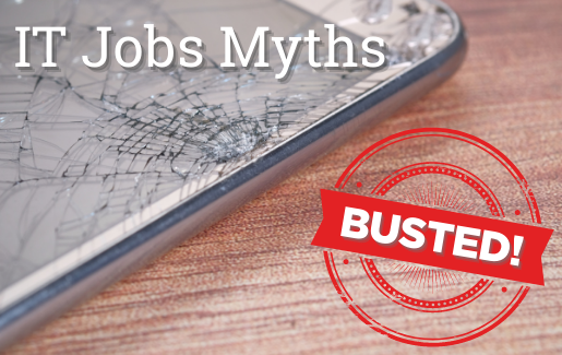 A smartphone with a broken screen and the words IT Job Myths Busted