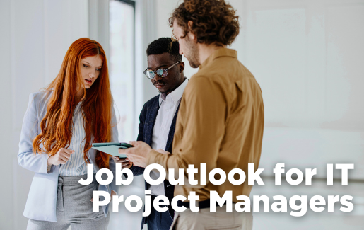 Job Outlook for IT Project Managers Job Outlook for IT Project Managers