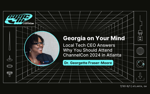 Georgia on Your Mind: Local Tech CEO Answers Why You Should Attend ChannelCon 2024 in Atlanta