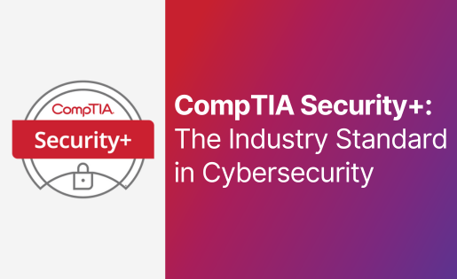 CompTIA Security+: The Industry Standard in Cybersecurity