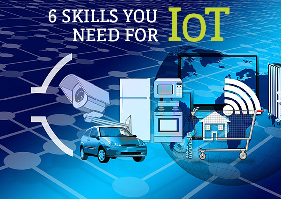Skills for IoT 6 Skills You Need for IoT