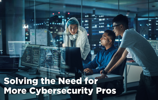 Solving the Need for More Cybersecurity Pros