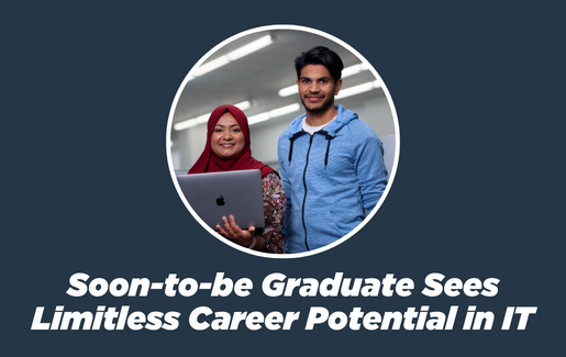 Soon-to-be Graduate Sees Limitless Career Potential in IT