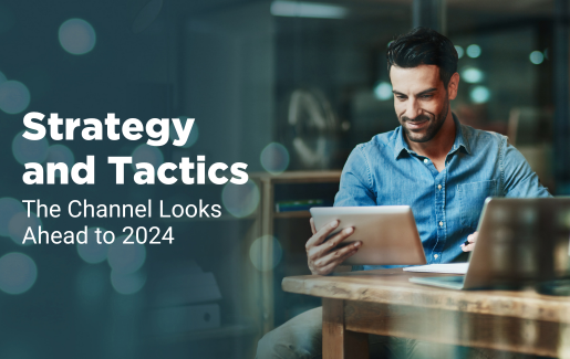 Strategy and Tactics The Channel Looks Ahead to 2024