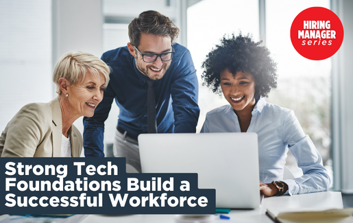 Strong Tech Foundations Build a Successful Workforce
