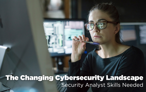 The Changing Cybersecurity Landscape Security Analyst Skills Needed