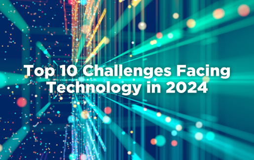 Top 10 Challenges Facing Technology in 2024