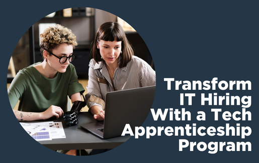 Transform IT Hiring With a Tech Apprenticeship Program