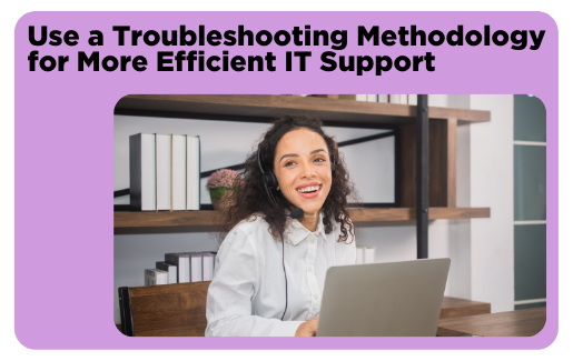 Troubleshooting Methodology | IT Support and Help Desk | CompTIA