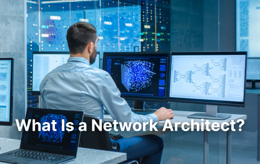 What Is a Network Architect? Learn Everything You Need to Know