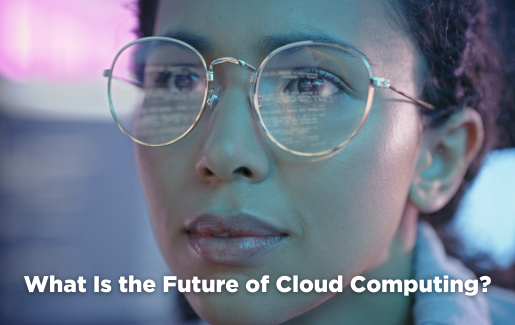 What Is the Future of Cloud Computing