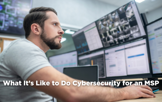 What It’s Like To Be a Cybersecurity Specialist for an MSP