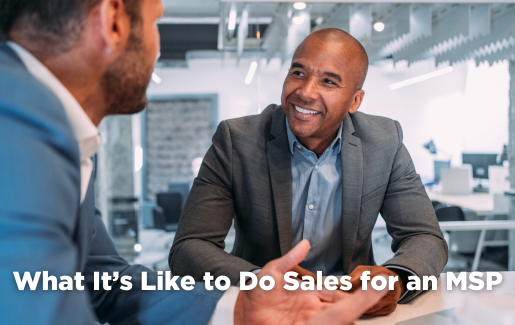 What It’s Like to Do Sales for an MSP
