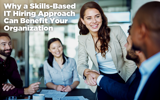 Why a Skills-Based IT Hiring Approach Can Benefit Your Organization