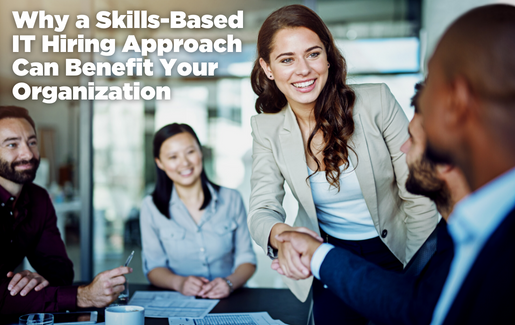 Why a Skills-Based IT Hiring Approach Can Benefit Your Organization 