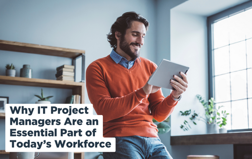 Why IT Project Managers Are an Essential Part of Today’s Workforce