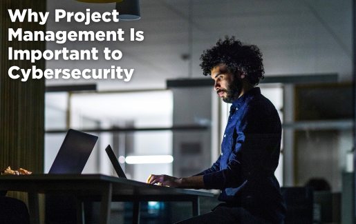 Why Project Management Is Important to Cybersecurity