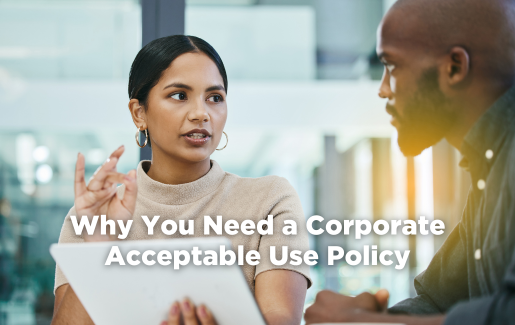 Security Awareness Training: Why You Need a Corporate Acceptable Use Policy
