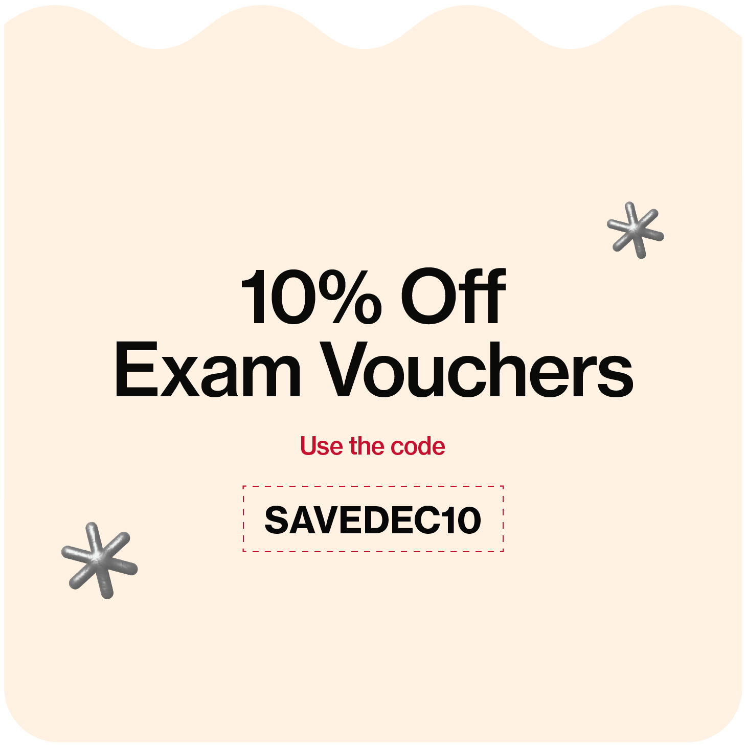 10% Off Exam Vouchers Use the code: SAVEDEC10